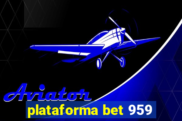 plataforma bet 959